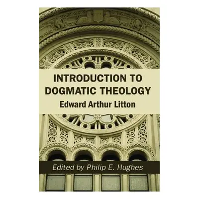 "Introduction to Dogmatic Theology" - "" ("Litton Edward Arthur")(Paperback)