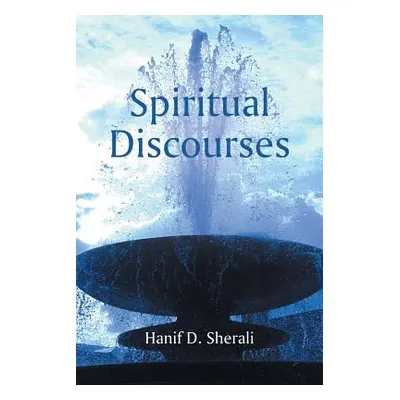 "Spiritual Discourses" - "" ("Sherali Hanif D.")(Paperback)