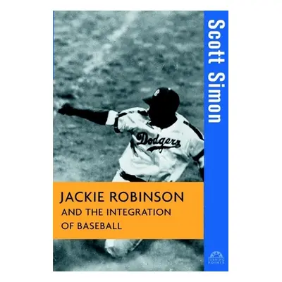 "Jackie Robinson and the Integration of Baseball" - "" ("Simon Scott")(Pevná vazba)