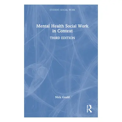 "Mental Health Social Work in Context" - "" ("Gould Nick")(Pevná vazba)