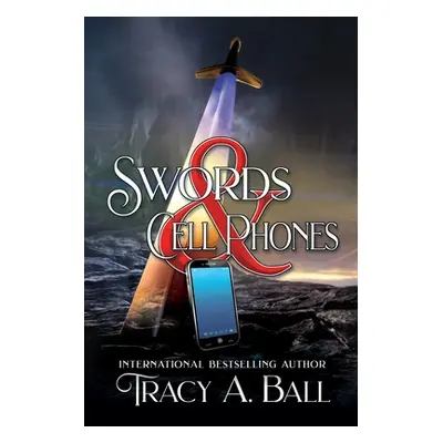 "Swords & Cell Phones" - "" ("Ball Tracy A.")(Paperback)