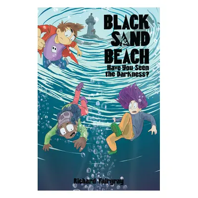 "Black Sand Beach #3: Have You Seen the Darkness?" - "" ("Fairgray Richard")(Paperback)