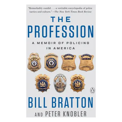 "The Profession: A Memoir of Policing in America" - "" ("Bratton Bill")(Paperback)