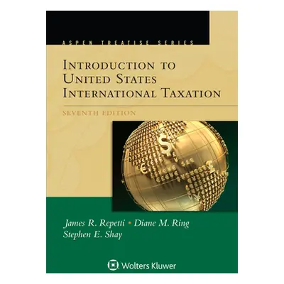 "Aspen Treatise for Introduction to United States International Taxation" - "" ("Repetti James R