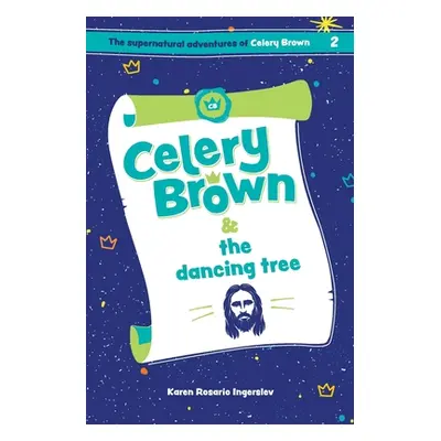 "Celery Brown and the dancing tree" - "" ("Ingerslev Karen Rosario")(Paperback)