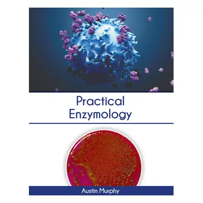 "Practical Enzymology" - "" ("Murphy Austin")(Pevná vazba)