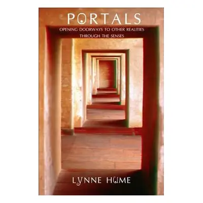 "Portals: Opening Doorways to Other Realities Through the Senses" - "" ("Hume Lynne")(Pevná vazb