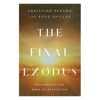 "The Final Exodus: Deciphering the Book of Revelation" - "" ("Paxson Christine")(Paperback)