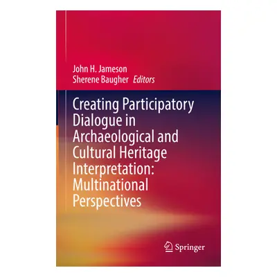 "Creating Participatory Dialogue in Archaeological and Cultural Heritage Interpretation: Multina