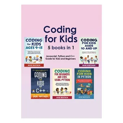 "Coding for Kids 5 Books in 1: Javascript, Python and C++ Guide for Kids and Beginners