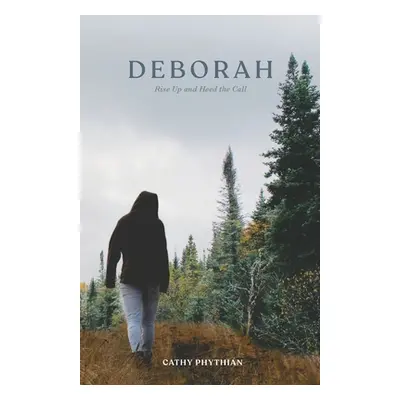 "Deborah: Rise Up and Heed the Call" - "" ("Phythian Cathy")(Paperback)