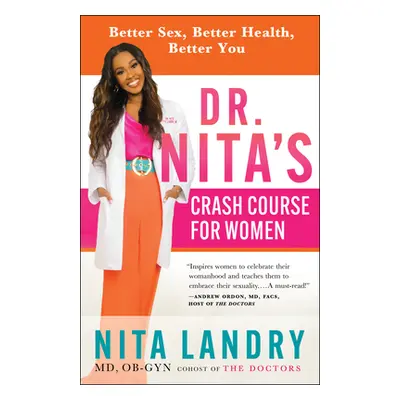 "Dr. Nita's Crash Course for Women: Better Sex, Better Health, Better You" - "" ("Nita Landry MD