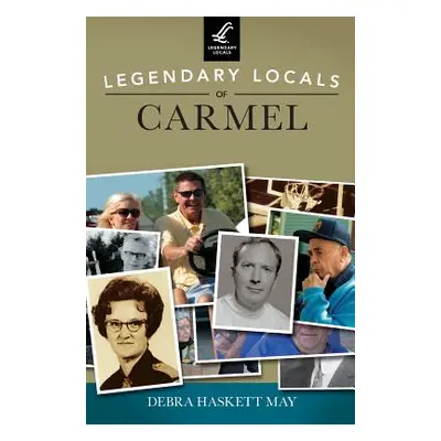 "Legendary Locals of Carmel" - "" ("May Debra Haskett")(Pevná vazba)