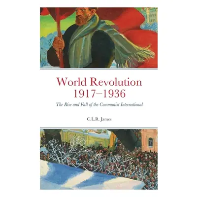 "World Revolution 1917-1936: The Rise and Fall of the Communist International" - "" ("James C. L