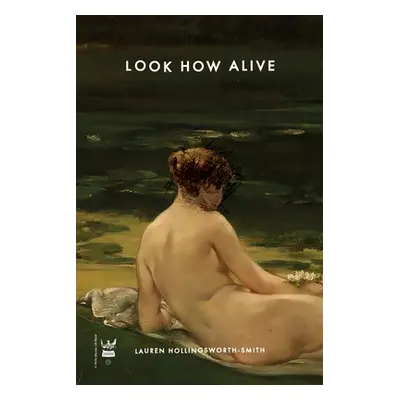 "Look How Alive" - "" ("Lauren Hollingsworth-Smith")(Paperback)