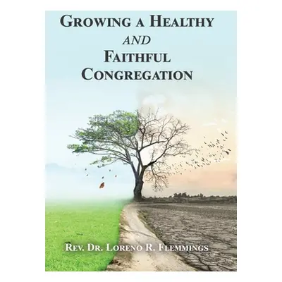 "Growing a Healthy and Faithful Congregation" - "" ("Flemmings Loreno R.")(Pevná vazba)