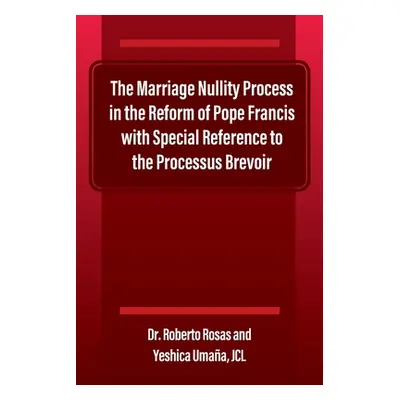 "The Marriage Nullity Process in the Reform of Pope Francis with Special Reference to the Proces