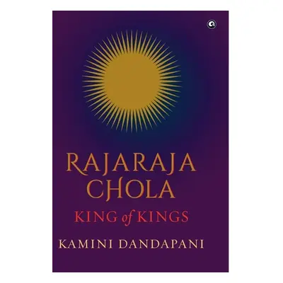 "Rajaraja Chola King of Kings" - "" ("Dandapani Kamini")(Pevná vazba)