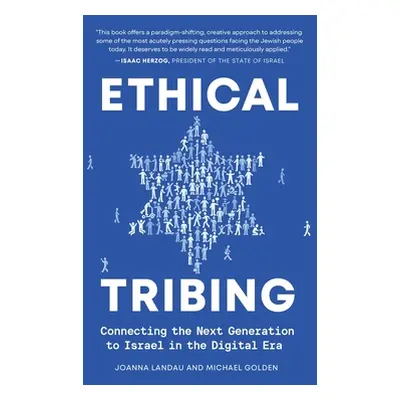 "Ethical Tribing: Connecting the Next Generation to Israel in the Digital Era" - "" ("Landau Joa