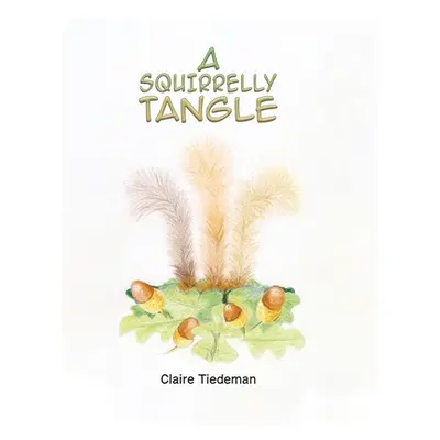 "A Squirrelly Tangle" - "" ("Tiedeman Claire")(Paperback)