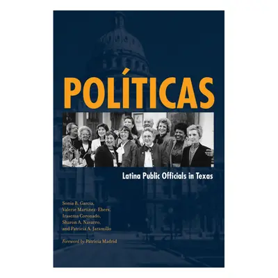 "Polticas: Latina Public Officials in Texas" - "" ("Garca Sonia R.")(Paperback)