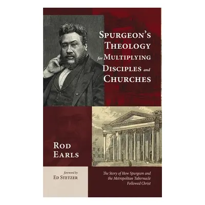 "Spurgeon's Theology for Multiplying Disciples and Churches" - "" ("Earls Rod")(Pevná vazba)