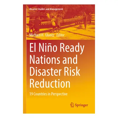 "El Nio Ready Nations and Disaster Risk Reduction: 19 Countries in Perspective" - "" ("Glantz Mi