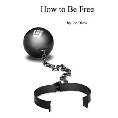 "How to Be Free" - "" ("Blow Joe")(Paperback)