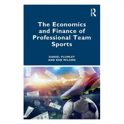 "The Economics and Finance of Professional Team Sports" - "" ("Plumley Daniel")(Paperback)