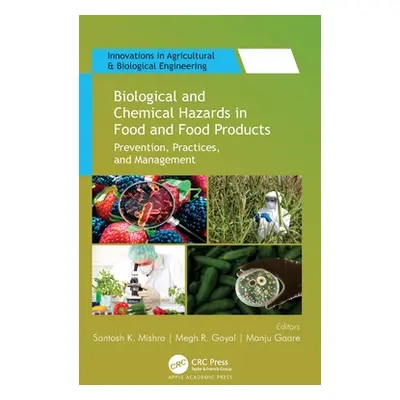 "Biological and Chemical Hazards in Food and Food Products: Prevention, Practices, and Managemen