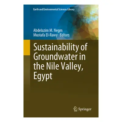 "Sustainability of Groundwater in the Nile Valley, Egypt" - "" ("Negm Abdelazim M.")(Pevná vazba