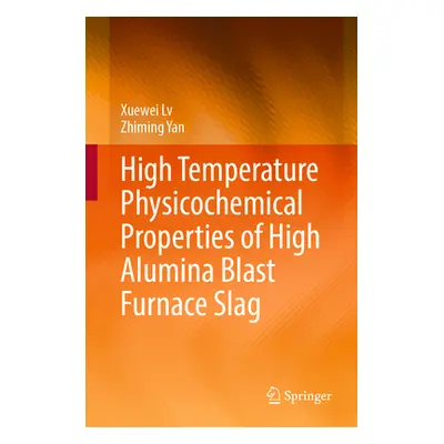 "High Temperature Physicochemical Properties of High Alumina Blast Furnace Slag" - "" ("LV Xuewe