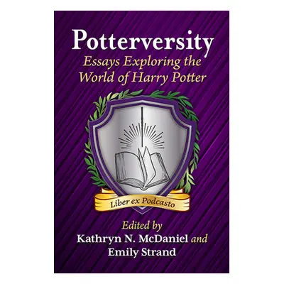 "Potterversity: Essays Exploring the World of Harry Potter" - "" ("McDaniel Kathryn N.")(Paperba