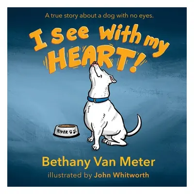 "River's Story...I See With My Heart" - "" ("Van Meter Bethany")(Paperback)