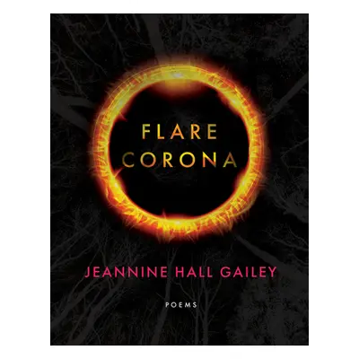 "Flare, Corona" - "" ("Hall Gailey Jeannine")(Paperback)