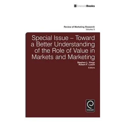 "Special Issue: Toward a Better Understanding of the Role of Value in Markets and Marketing" - "