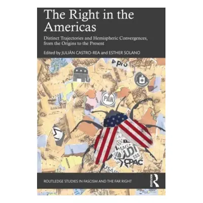 "The Right in the Americas: Distinct Trajectories and Hemispheric Convergences, from the Origins