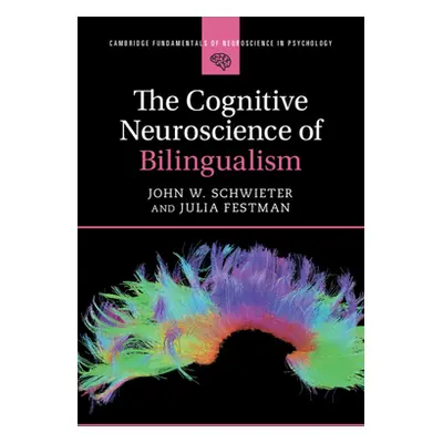 "Cognitive Neuroscience of Bilingualism" - "" ("Schwieter John W. (Wilfrid Laurier University On