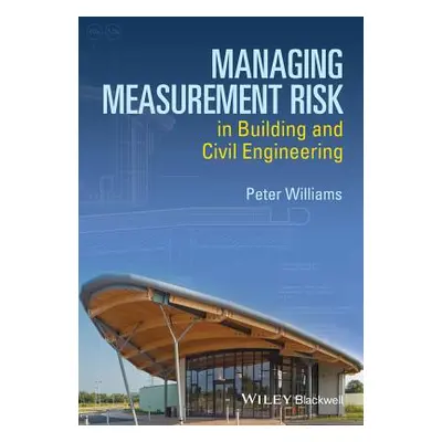 "Managing Measurement Risk in Building and Civil Engineering" - "" ("Williams Peter")(Paperback)