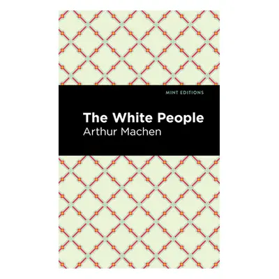 "The White People" - "" ("Machen Arthur")(Paperback)