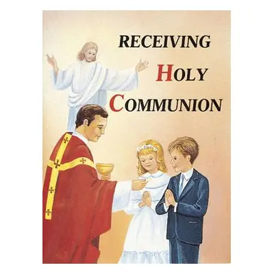 "Receiving Holy Communion: How to Make a Good Communion" - "" ("Lovasik Lawrence G.")(Paperback)