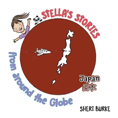 "Stella's Stories From Around the Globe: Japan 日本" - "" ("Burke Sheri")(Paperback)