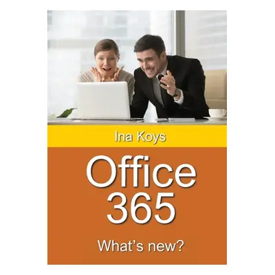 "Office 365: What's new?" - "" ("Koys Ina")(Paperback)