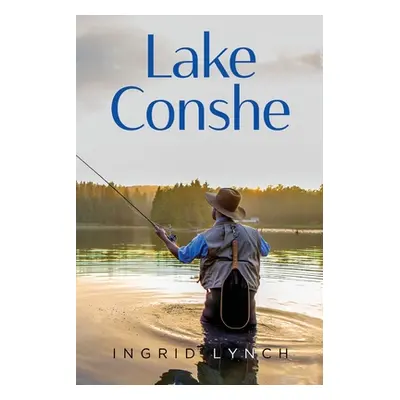 "Lake Conshe" - "" ("Lynch Ingrid")(Paperback)