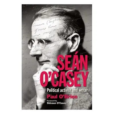 "Sen O'Casey: Political Activist and Writer" - "" ("O'Brien Paul")(Pevná vazba)