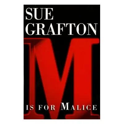 "M Is for Malice: A Kinsey Millhone Novel" - "" ("Grafton Sue")(Pevná vazba)