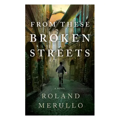 "From These Broken Streets" - "" ("Merullo Roland")(Paperback)