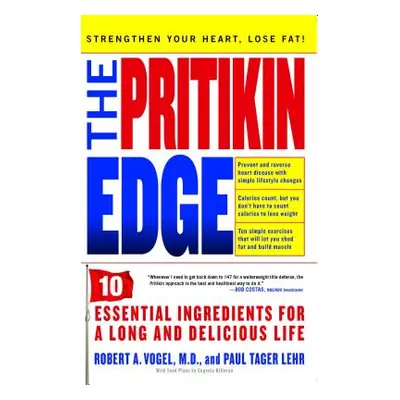 "Pritikin Edge: 10 Essential Ingredients for a Long and Delicious Life" - "" ("Vogel Robert A.")