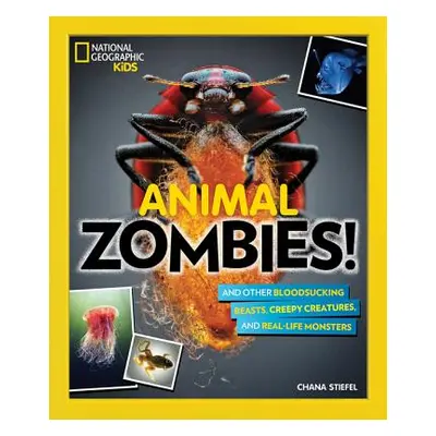 "Animal Zombies!: And Other Bloodsucking Beasts, Creepy Creatures, and Real-Life Monsters" - "" 