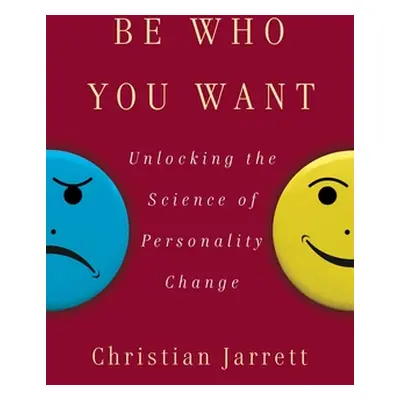 "Be Who You Want: Unlocking the Science of Personality Change" - "" ("Jarrett Christian")(Pevná 